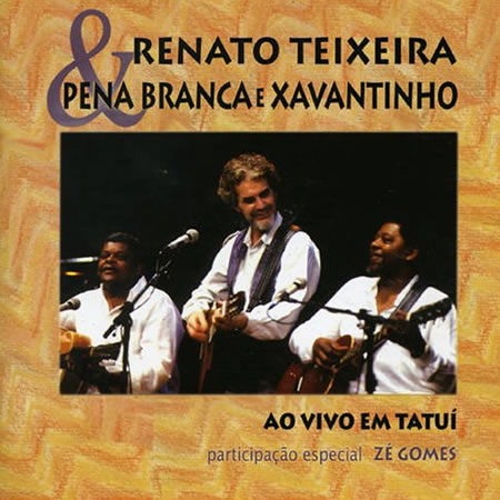 In 1992, Renato Teixeira recorded with Pena Branca and Xavantinho, perhaps Brazil's best loved caipira duo.