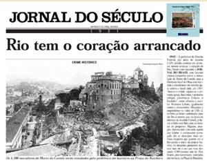 This headline from March, 1921, about the destruction of Morro do Castelo, reads "Rio has its heart ripped out."  Morro do Castelo was a landmark in the city's history, the spot  Mem de Sá had established in 1567 to house the Portuguese who had helped to expel the French from the nascent city. 
